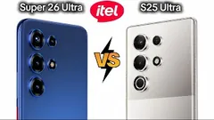 ITEL Super 26 Ultra vs ITEL S25 Ultra | Full comparison