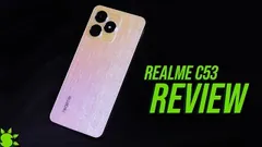 realme C53 Review - A New Standard for Budget Phones?