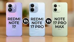 Redmi Note 17 Vs Redmi Note 17 Pro Vs Redmi Note 17 Pro Max